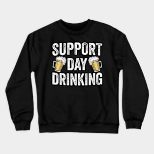 Support Day Drinking Beer St Patricks Day Crewneck Sweatshirt